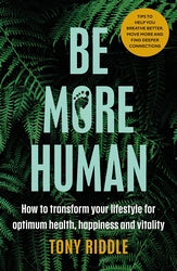 Be More Human by Tony Riddle